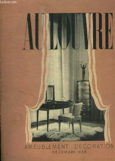 AU LOUVRE - AMEUBLEMENT DECORATION - DECEMBRE 1938 -