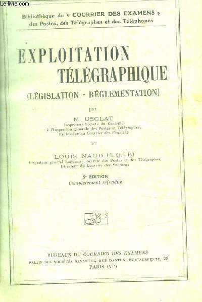 EXPLOITATION TELEGRAPHIQUE ( LEGISLATION - REGLEMENTATION )