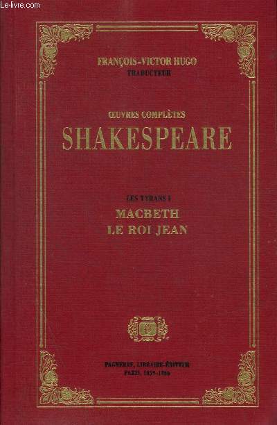 OEUVRES COMPLETES SHAKESPEARE - LES TYRANS I MACBETH LE ROI JEAN