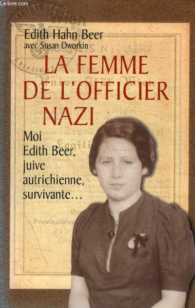 LA FEMME DE L OFFICIER NAZI - MOI EDITH BEER JUIVE AUTRICHIENEN SURVIVANTE