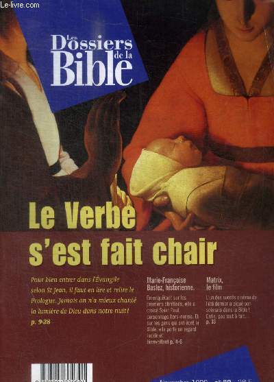 LES DOSSIERS DE LA BIBLE - UN THEME UN TEXTE - N 80 - NOVEMBRE 1999- LE VERBE S EST FAIT CHAIR