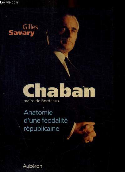 CHABAN - ANATOMIE D UNE FEODALITE REPUBLICAINE