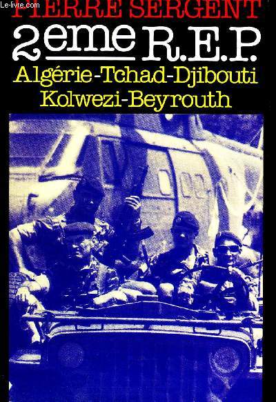 2EME R.E.P. - ALGERIE / TCHAD / DJIBOUTI / KOLWEZI / BEYROUTH
