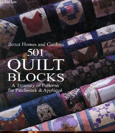 Better homes and gardens 501 quilt blocks Atreasury of patterns for patchwork & Appliqu Sommaire: Quilt talk, Projects, 501 block patterns, tips and techniques...
