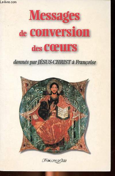 Messages de conversion des coeurs donns par Jsus-Christ  Franoise