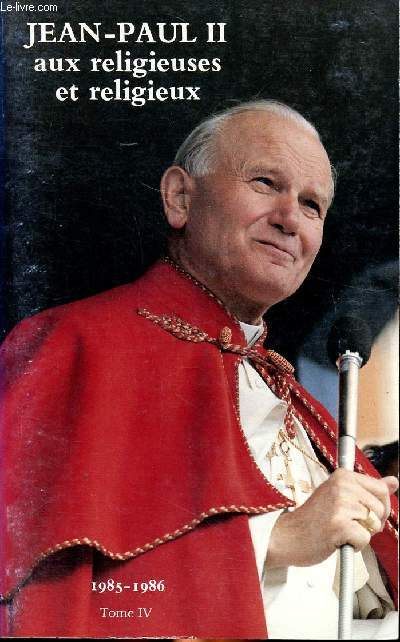 Jean Paul II aux religieuses et religieux 1985-1986 Tome IV