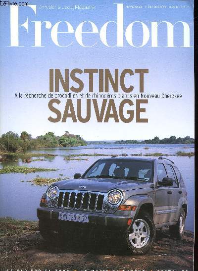 Freedom Chrysler & Jeep Magazine N20 Hiver 2004/05 Instinct sauvage A la recherhce de crocodiles et de rhinocros blancs en Nouveau Cherokee Sommaire: Un Cherokee en Zambie:  la rencontre d'autochtoones trs accueillants et d'espces en voie de disparit