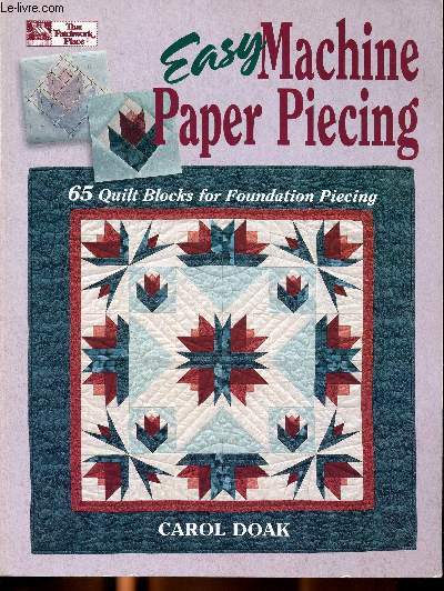 Easy machine paper Piecing 65 quilts blocks for foundation piecing Sommaire: Block designs, Fabric grain options, Quilts blocks, Blocks designs, Gallery of quilts ...