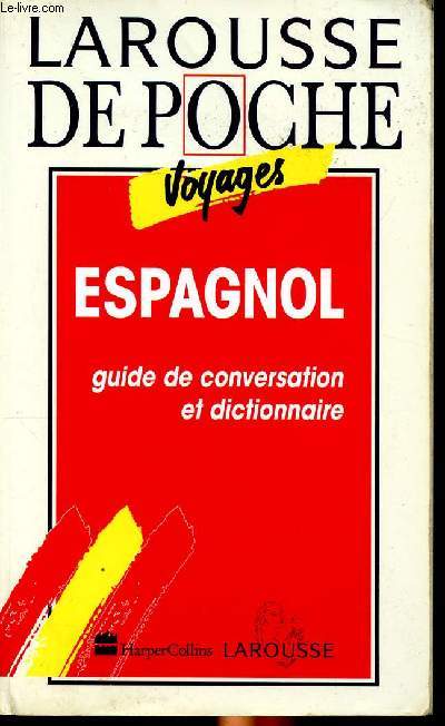 Larousse de poche Voyages Espagnol Guide de conversation et dictionnaire