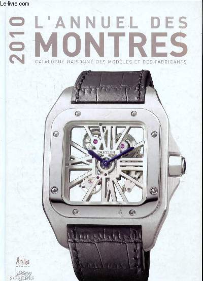 L'annuel des montres 2010 Catalogue raisonn des modles et des fabricants