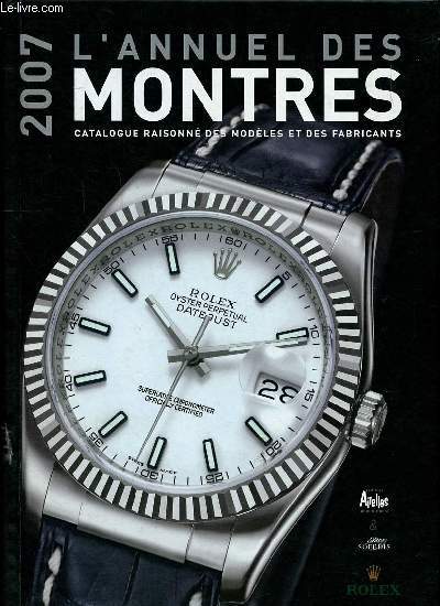 L'annuel des montres 2007 catalogue raisonn des modles et des fabricants