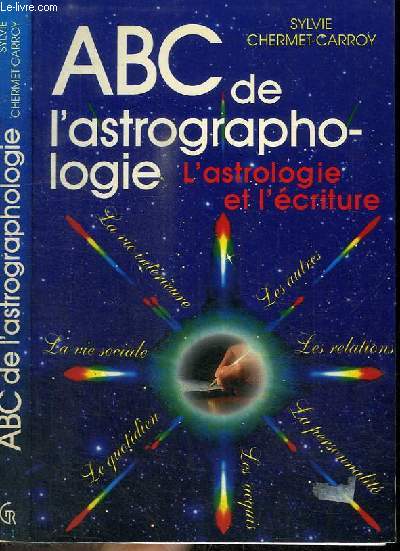 ABC DE L'ASTROGRAPHOLOGIE - L'ASTROLOGIE ET L'ECRITURE