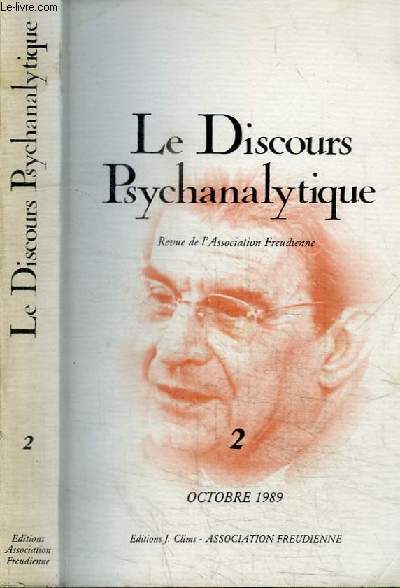 REVUE : LE DISCOURS PSYCHANALYTIQUE - REVUE DE L'ASSOCIATION FREUDIENNE - N02 - OCTOBRE 1989