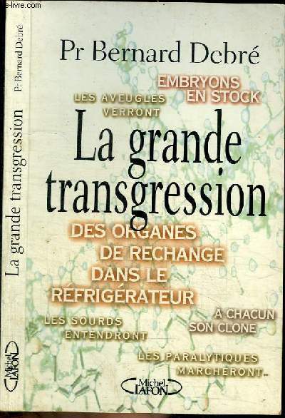 LA GRANDE TRANGRESSION - L'HOMME GENETIQUEMENT MODIFIE