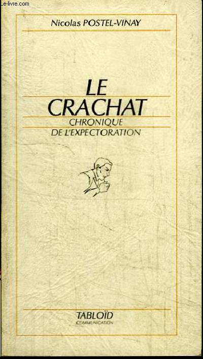 LE CRACHAT - CHRONIQUE DE L'EXPECTORATION