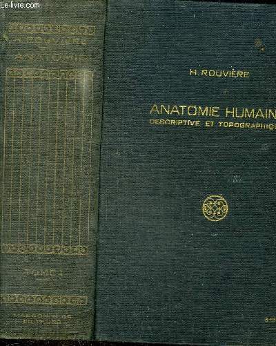 ANATOMIE HUMAINE DESCRIPTIVE ET TOPOGRAPHIQUE - TOME 1 : TETE COU ET TRONC