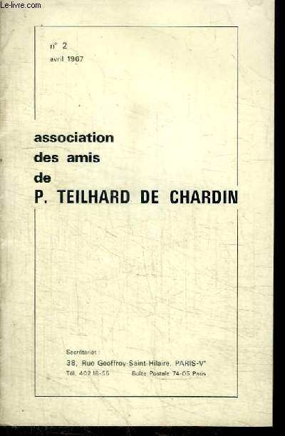 REVUE : ASSOCIATION DES AMIS DE P. TEILHARD DE CHARDIN - BULLETIN N2 - AVRIL 1967