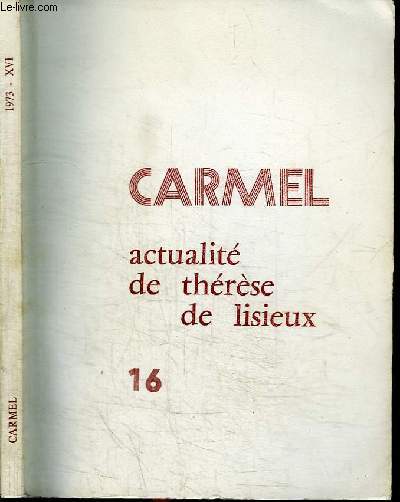 REVUE : CARMEL - N16 - 1973 - ACTUALITE DE THERESE DE LISIEUX