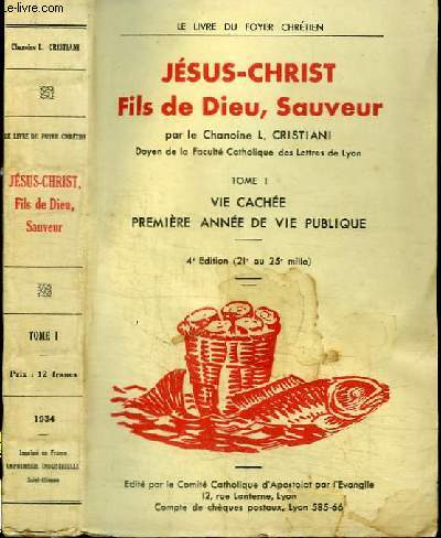 JESUS-CHRIST FILS DE DIEU, SAUVEUR - TOME 1 : VIE CACHEE - PREMIERE ANNE DE VIE PUBLIQUE