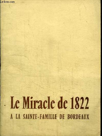LE MIRACLE DE 1822 A LA SAINTE FAMILLE DE BORDEAUX