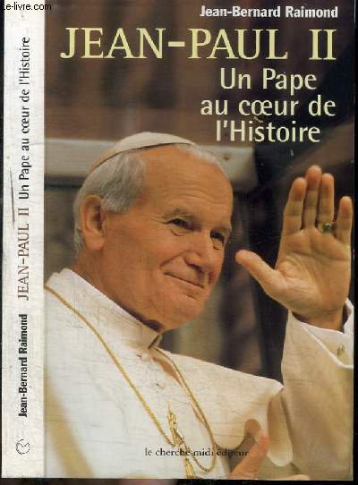 JEAN-PAUL II - UN PAPE AU COEUR DE L'HISTOIRE
