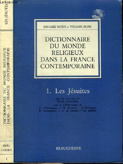 DICTIONNAIRE DU MONDE RELIGIEUX DANS LA FRANCE CONTEMPORAINE - TOME 1 : LES JESUITES