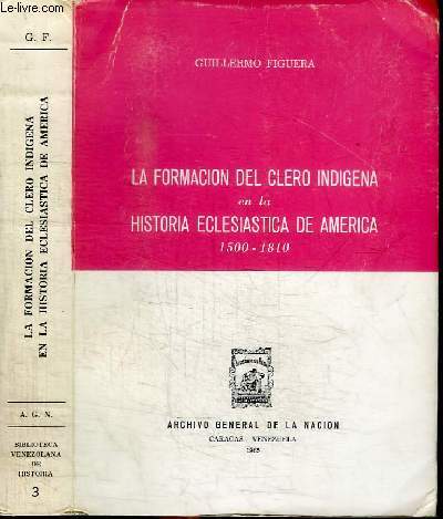 LA FORMACION DEL CLERO INDIGENA EN LA HISTORIA ECLESIASTICA DE AMERICA 1500-1810