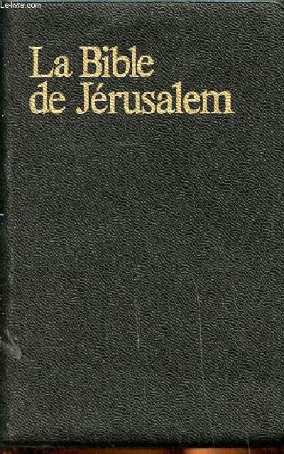 La Bible de Jrusalem La Sainte Bible traduite en fraais sous la direction de l'cole biblique de Jrusalem Nouvelle dition