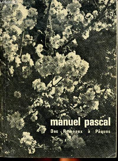 Manuel pascal les Rameaux-Le jeudi Saint-Le vendredi saint-La veille pascale-Pques-Ordinaire de la messe