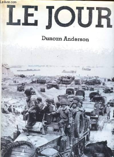 Le Jour J Sommaire: Le mur de l'Atlantique, L'arme des ombres, Les origines du Jour J, Le jour J, La France en feu! ...