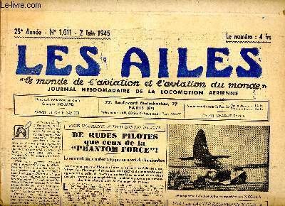 Les Ailes Journal Hebdomadaire de la locomotion arienne N 1011 du 2 juin 1945 Sommaire: De rudes pilotes que ceux de la 