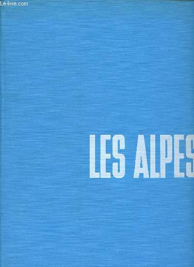 Les Alpes Sommaire: Les cathdrales de la terre; La vie sauvage; La partage des Alpes; Le conqurnts de l'inutile; Les Alpes  vol d'oiseau...