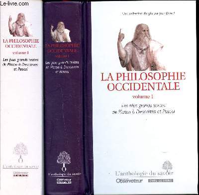 La philosophie occidentale Volume 1 Les plus grands textes de Platon  Descartes et Pascal Collection L'Anthologie du savoir