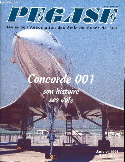 Pgase revue de l'association des amis du muse de l'air Janvier 1996 N 80 Concorde 001 son histoire ses vols Sommaire: 