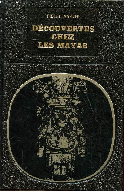 Dcouvertes chez les Mayas Bibliothque Des grandes nigmes
