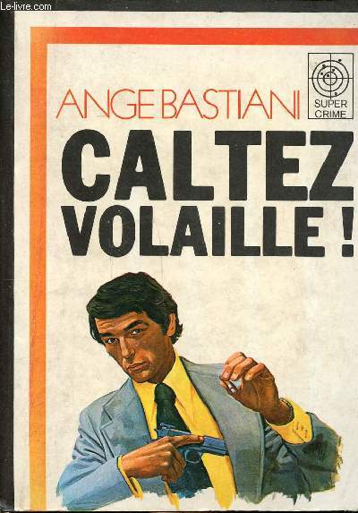 Caltez volaille! Collection Super crime N1