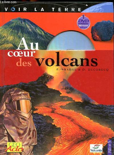 Au coeur des volcans Sommaire: Du magma  la roche; L'Etna, le roi des strato-volcans; La grande dchirure de l'Afrique; Volcans sacrs...