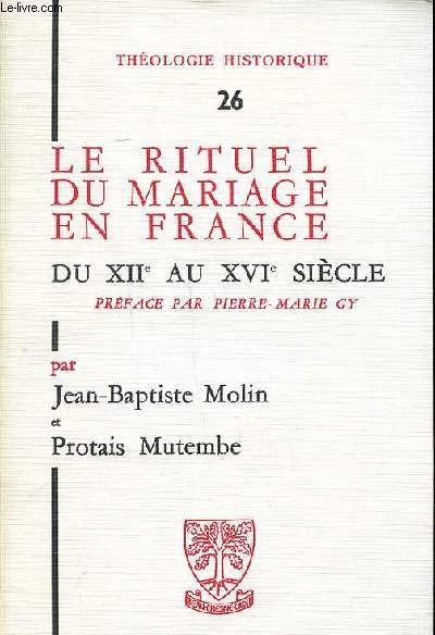 Le rituel du mariage en France du XII au XVI sicle Collection Thologie Historique N26
