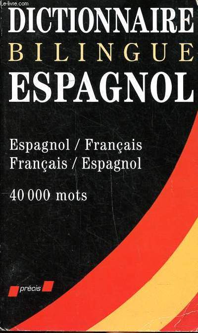 Dictionnaire bilingue espagnol 40000 mots espagnol -franais / franais - espagnol