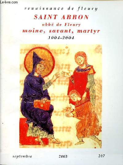 Renaissance de Fleury Saint Abbon abb de Fleury moine, savant, martyr 1004-2004 Septembre 2003 N207 47 anne