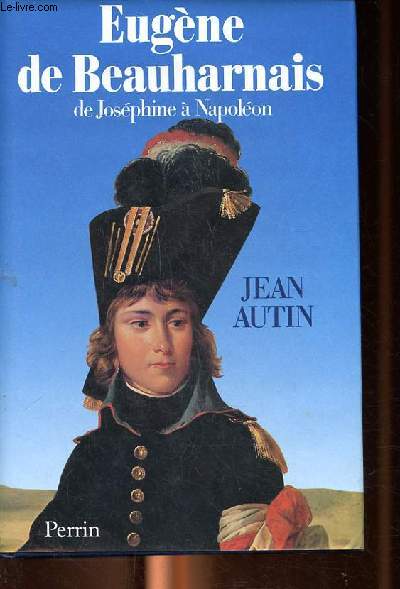 Eugne de Beauharnais de Josphine  Napolon