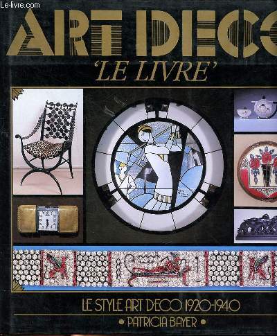 Art dco Le livre Le style art dco 1920-1940 Sommaire: Meubles et intrieurs; Cramique; le verre; Architecture; Peinture et sculpture; Graphisme ...