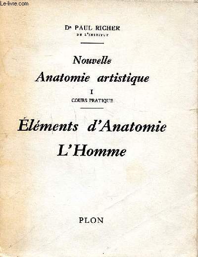 Nouvelle anatomie artistique 1 Cours pratique Elments d'anatomie L'homme