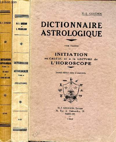 Dictionnaire astrologique en 3 tomes Tome 1: initiation au calcul et  lecture de l'horoscope, Tome 2: Directions et thmes annuels, Tome 3: Les bases de l'interprtation.