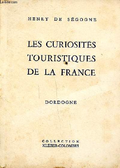 Les curiosits touristiques de la France Dordogne Collection Klber-Colombes