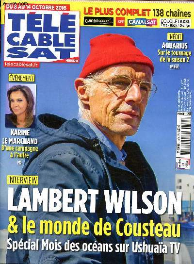 Tl cable sat du 8 au 14 octobre 2013 Lambert Wilson & le monde de Cousteau Sommaire: Karine Le Marchand d'une campagne  l'autre; Aquarius le tournage de la saisoon 2 ...