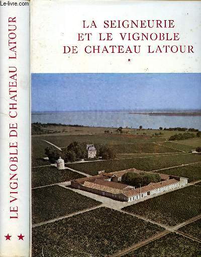 La seigneurie et le vignoble de Chteau Latour Tomes 1 et 2