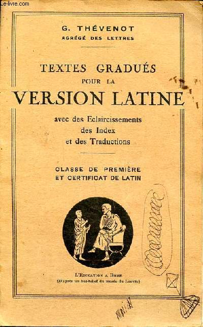 Textes gradus pour la version latine avec des claircissements des index et des traductions Classe de premire et certificat de latin