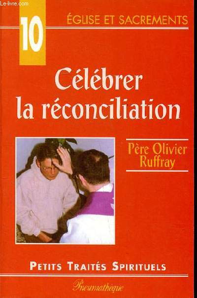 Clbrer la rconciliation Collection Petits traits spirituels N10 2 dition
