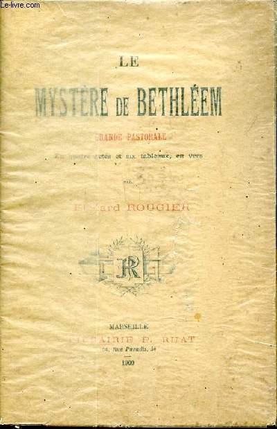 Le mystre de Bethlem Grande pastorale en quatre actes et six tableaux, en vers